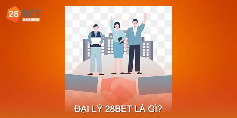 Đại lý 28BET là gì?