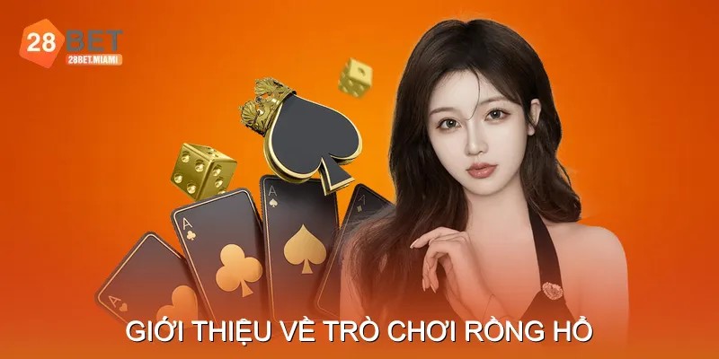 Giới Thiệu Về Trò Chơi Rồng Hổ Giới Thiệu Về Trò Chơi Rồng Hổ