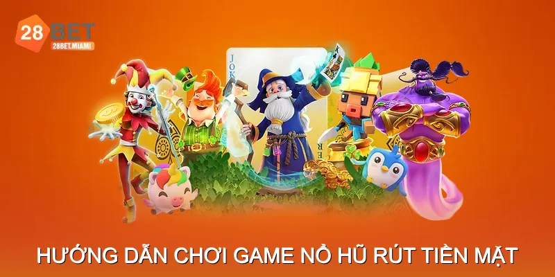 Hướng dẫn cách chơi game nổ hũ rút tiền mặt Hướng dẫn cách chơi game nổ hũ rút tiền mặt