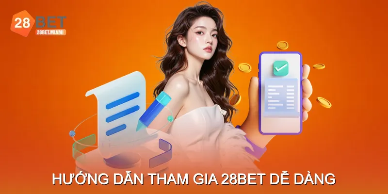 Hướng dẫn tham gia 28bet dễ dàng Hướng dẫn tham gia 28bet dễ dàng
