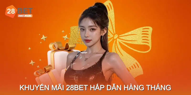 Khuyến mãi 28bet hấp dẫn hàng tháng Khuyến mãi 28bet hấp dẫn hàng tháng