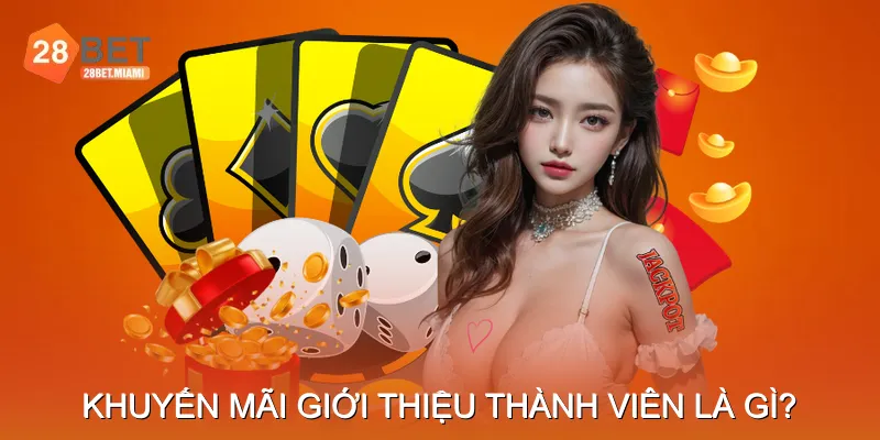 Khuyến Mãi Giới Thiệu Thành Viên Là Gì? Khuyến Mãi Giới Thiệu Thành Viên Là Gì?