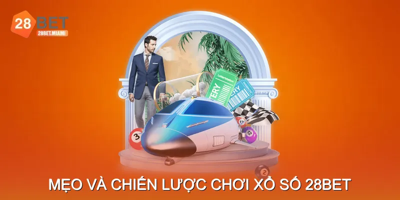 Mẹo Và Chiến Lược Chơi Xổ Số 28BET Mẹo Và Chiến Lược Chơi Xổ Số 28BET